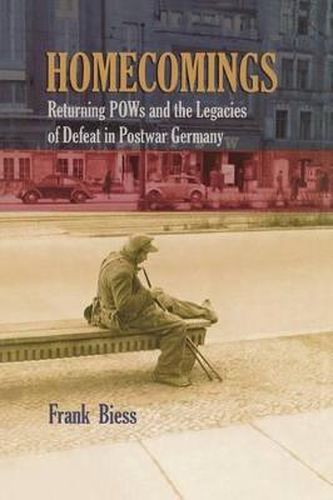 Cover image for Homecomings: Returning POWs and the Legacies of Defeat in Postwar Germany