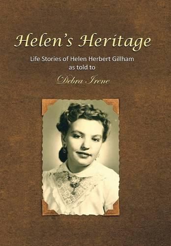 Cover image for Helen's Heritage: Life Stories of Helen Herbert Gillham as told to Debra Irene