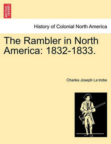 Cover image for The Rambler in North America: 1832-1833.