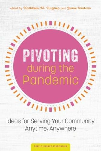 Cover image for Pivoting during the Pandemic: Ideas for Serving Your Community Anytime, Anywhere