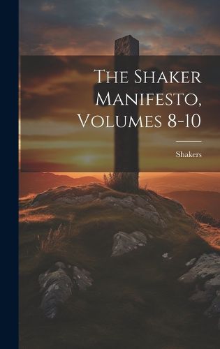 Cover image for The Shaker Manifesto, Volumes 8-10