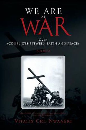 Cover image for WE ARE AT WAR Book 9: Over (CONFLICTS BETWEEN FAITH AND PEACE) Book 9