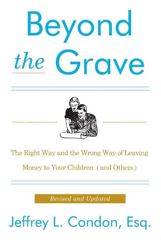 Cover image for Beyond the Grave, Revised and Updated Edition: The Right Way and the Wrong Way of Leaving Money to Your Children (and Others)