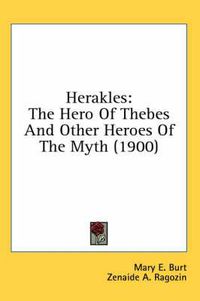 Cover image for Herakles: The Hero of Thebes and Other Heroes of the Myth (1900)