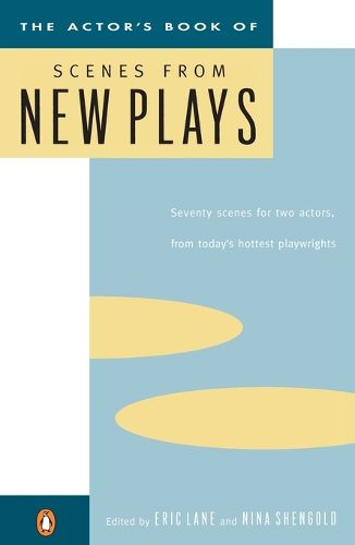 The Actor's Book of Scenes from New Plays: 70 Scenes for Two Actors, from Today's Hottest Playwrights