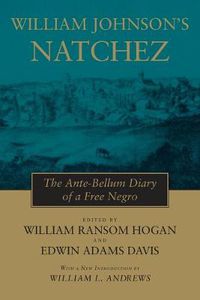 Cover image for William Johnson's Natchez: The Ante-Bellum Diary of a Free Negro