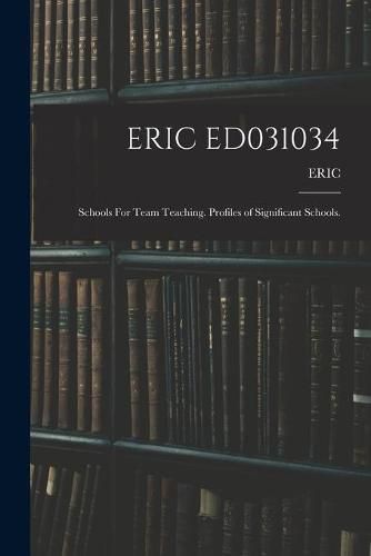 Cover image for Eric Ed031034: Schools For Team Teaching. Profiles of Significant Schools.