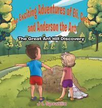 Cover image for The Exciting Adventures of Eli, Cece, and Anderson the Ant - The Great Ant Hill Discovery