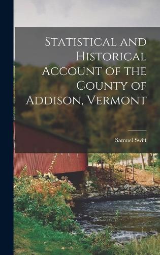 Cover image for Statistical and Historical Account of the County of Addison, Vermont