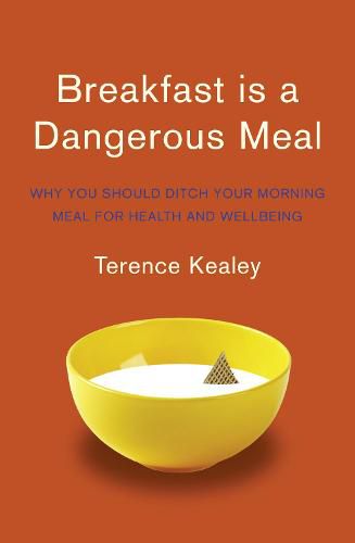 Cover image for Breakfast is a Dangerous Meal: Why You Should Ditch Your Morning Meal for Health and Wellbeing