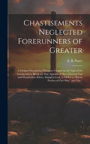 Cover image for Chastisements Neglected Forerunners of Greater