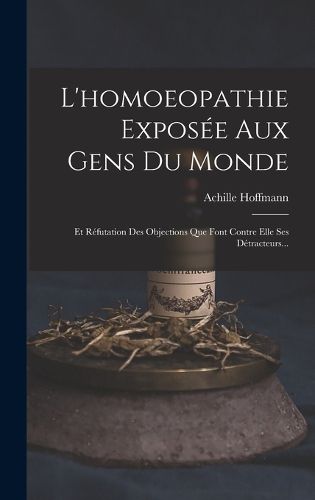 Cover image for L'homoeopathie Exposee Aux Gens Du Monde