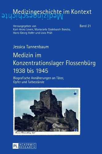 Cover image for Medizin Im Konzentrationslager Flossenbuerg 1938 Bis 1945: Biografische Annaeherungen an Taeter, Opfer Und Tatbestaende