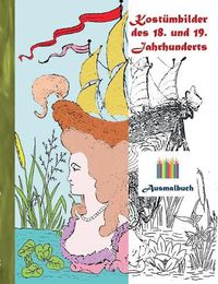 Cover image for Kostumbilder des 18. und 19. jahrhunderts (Ausmalbuch)