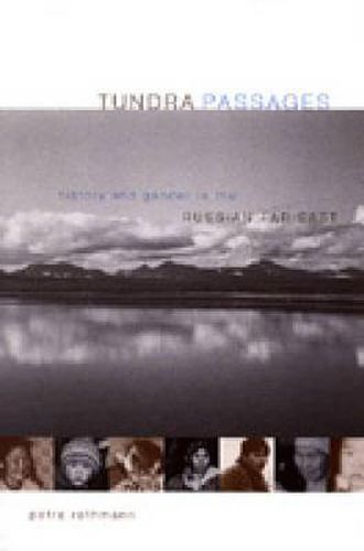 Cover image for Tundra Passages: History and Gender in the Russian Far East