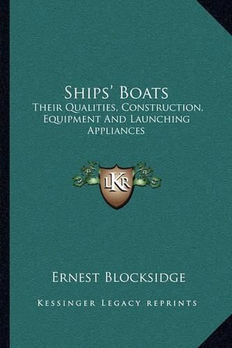 Cover image for Ships' Boats: Their Qualities, Construction, Equipment and Launching Appliances