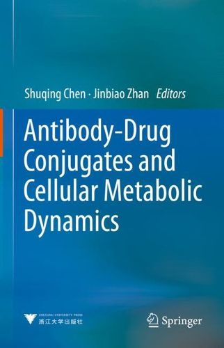 Cover image for Antibody-Drug Conjugates and Cellular Metabolic Dynamics
