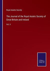 Cover image for The Journal of the Royal Asiatic Society of Great Britain and Ireland: Vol. II