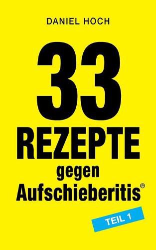 Cover image for 33 Rezepte gegen Aufschieberitis Teil 1