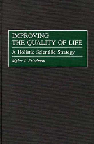 Cover image for Improving the Quality of Life: A Holistic Scientific Strategy