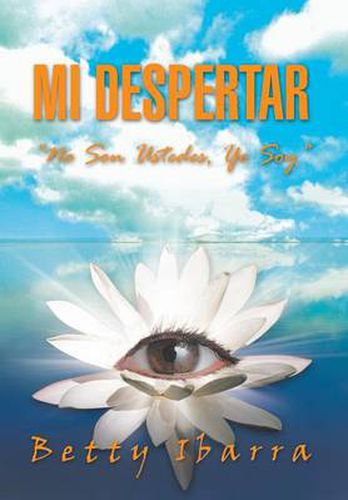 Cover image for Mi Despertar: No Son Ustedes, Yo Soy