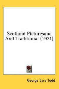 Cover image for Scotland Picturesque and Traditional (1921)