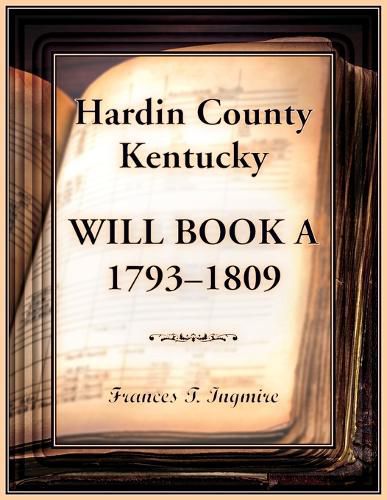 Cover image for Hardin County, Kentucky Will Book A, 1793-1809