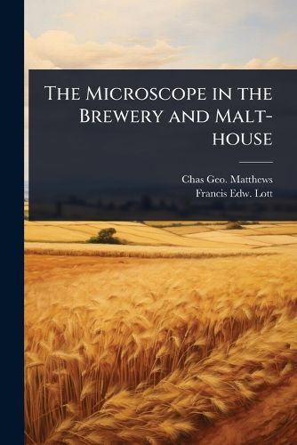 Cover image for The Microscope in the Brewery and Malt-house
