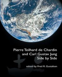 Cover image for Pierre Teilhard de Chardin and Carl Gustav Jung: Side by Side [The Fisher King Review Volume 4]