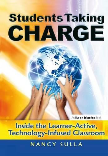 Cover image for Students Taking Charge: Inside the Learner-Active, Technology-Infused Classroom