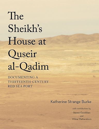 Cover image for The Sheikh's House at Quseir al-Qadim: Documenting a Thirteenth-Century Red Sea Port