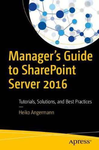 Cover image for Manager's Guide to SharePoint Server 2016: Tutorials, Solutions, and Best Practices
