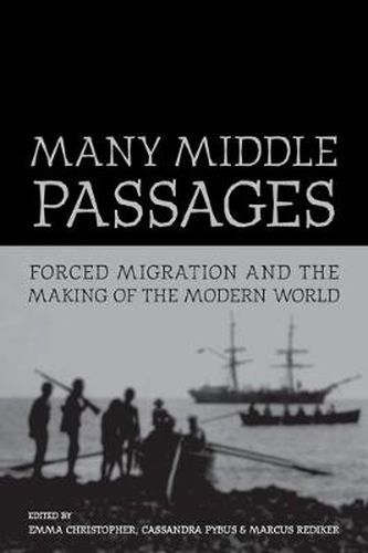 Many Middle Passages: Forced Migration and the Making of the Modern World