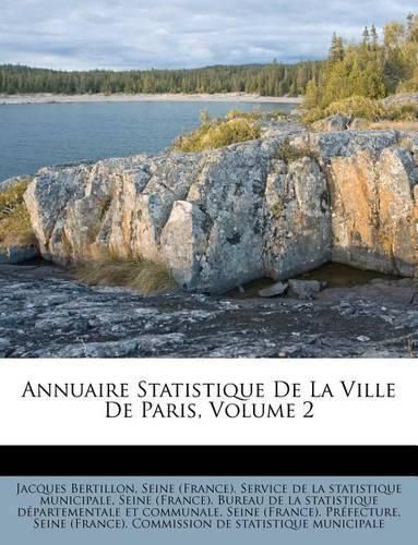 Annuaire Statistique de La Ville de Paris, Volume 2