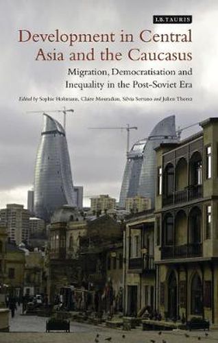 Cover image for Development in Central Asia and the Caucasus: Migration, Democratisation and Inequality in the Post-Soviet Era