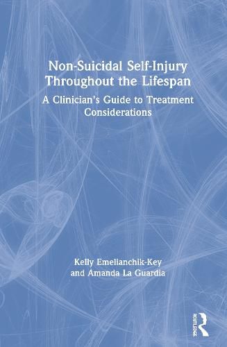 Cover image for Non-Suicidal Self-Injury Throughout the Lifespan: A Clinician's Guide to Treatment Considerations