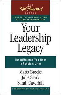 Cover image for Your Leadership Legacy: The Difference You Make in People's Lives