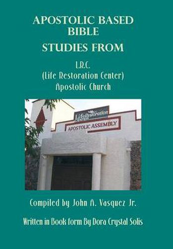 Cover image for Apostolic Based Bible Studies from L.R.C. (Life Restoration Center) Apostolic Church