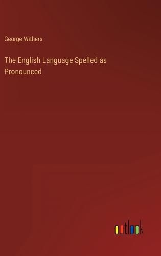 Cover image for The English Language Spelled as Pronounced