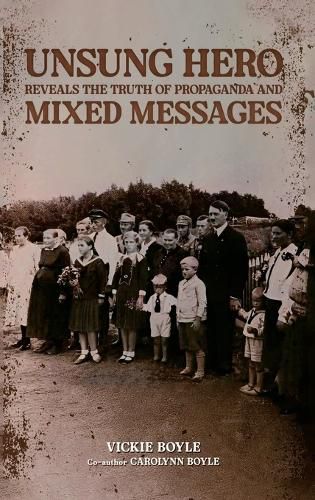 Cover image for Unsung Hero Reveals the Truth of Propaganda and Mixed Messages