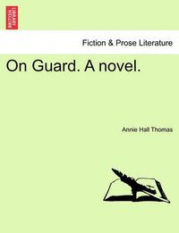 Cover image for On Guard. a Novel.