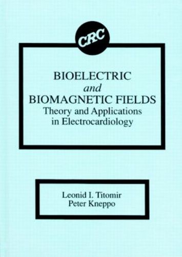 Cover image for Bioelectric and Biomagnetic Fields: Theory and Applications in Electrocardiology