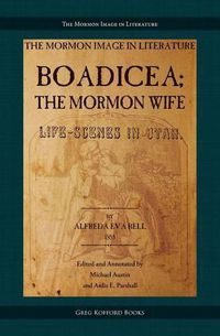 Cover image for Boadicea; The Mormon Wife: Life Scenes in Utah