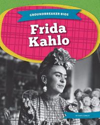 Cover image for Groundbreaker Bios: Frida Kahlo