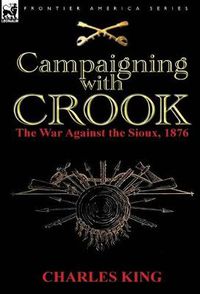 Cover image for Campaigning With Crook: the War Against the Sioux, 1876