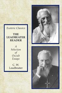 Cover image for The Leadbeater Reader: A Selection of Occult Essays: Esoteric Classics