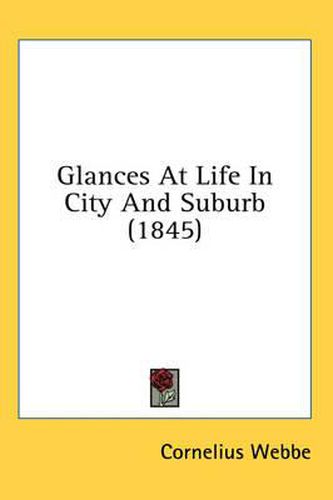 Cover image for Glances at Life in City and Suburb (1845)