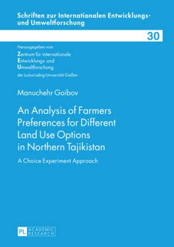 Cover image for An Analysis of Farmers Preferences for Different Land Use Options in Northern Tajikistan: A Choice Experiment Approach