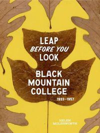 Cover image for Leap Before You Look: Black Mountain College 1933-1957