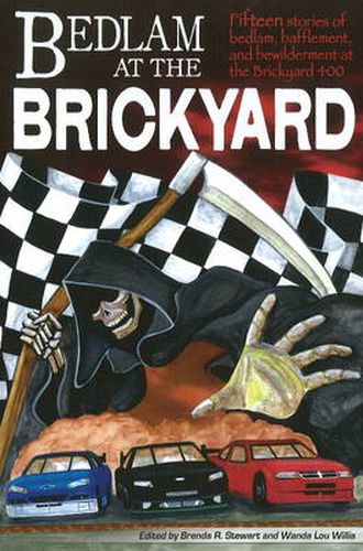 Cover image for Bedlam at the Brickyard: Fifteen Stories of Bedlam, Bafflement, & Bewilderment at the Brickyard 400